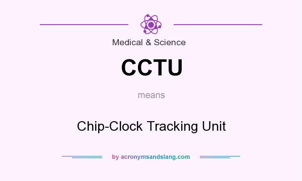 What does CCTU mean? It stands for Chip-Clock Tracking Unit