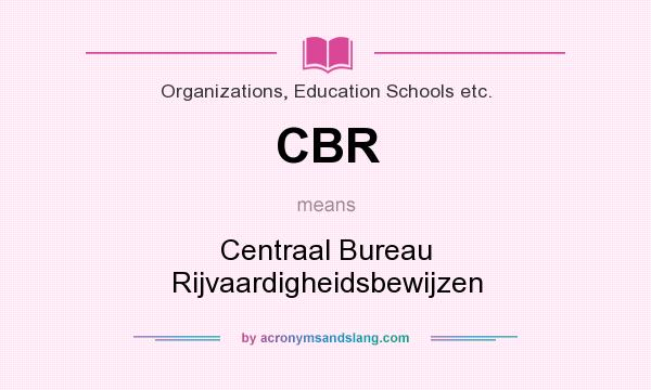 What does CBR mean? It stands for Centraal Bureau Rijvaardigheidsbewijzen