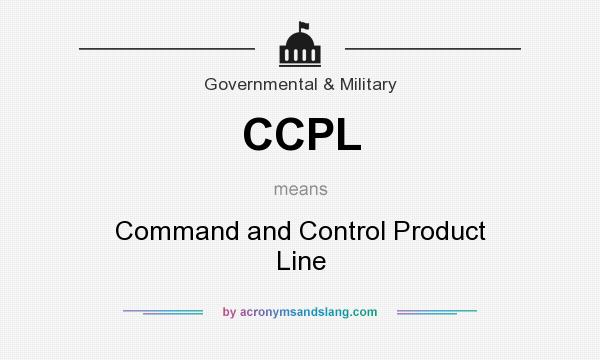 What does CCPL mean? It stands for Command and Control Product Line