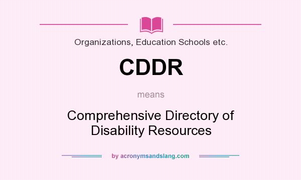 What does CDDR mean? It stands for Comprehensive Directory of Disability Resources