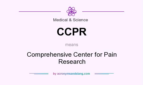What does CCPR mean? It stands for Comprehensive Center for Pain Research