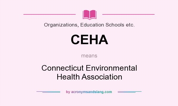 What does CEHA mean? It stands for Connecticut Environmental Health Association