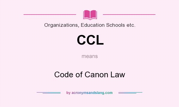 What does CCL mean? It stands for Code of Canon Law