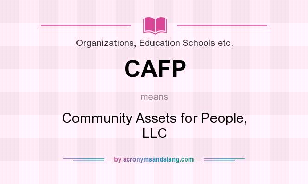 What does CAFP mean? It stands for Community Assets for People, LLC