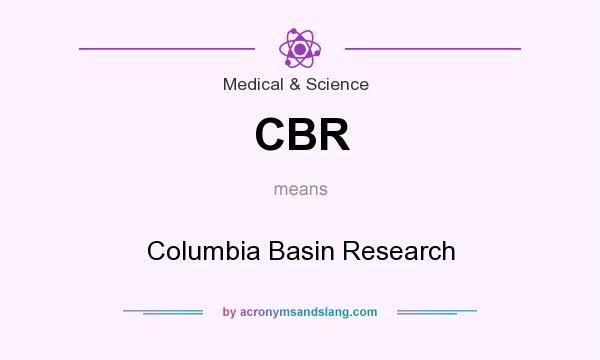 What does CBR mean? It stands for Columbia Basin Research