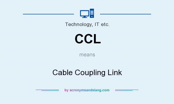 What does CCL mean? It stands for Cable Coupling Link