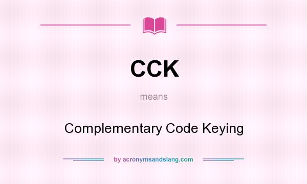 What does CCK mean? It stands for Complementary Code Keying