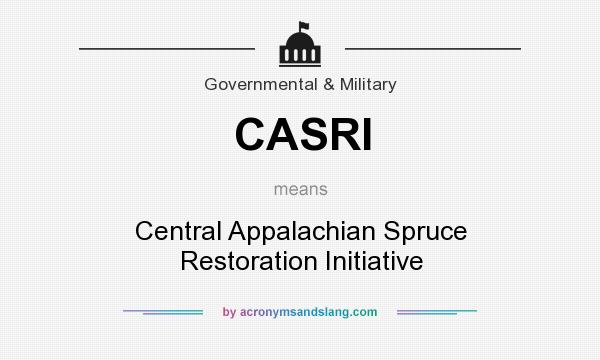 What does CASRI mean? It stands for Central Appalachian Spruce Restoration Initiative