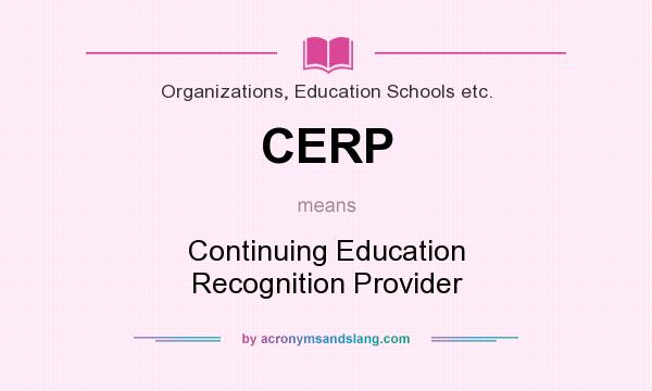 What does CERP mean? It stands for Continuing Education Recognition Provider