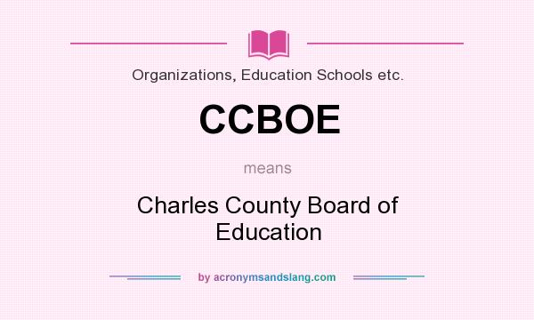 What does CCBOE mean? It stands for Charles County Board of Education