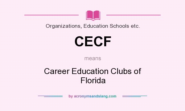 What does CECF mean? It stands for Career Education Clubs of Florida
