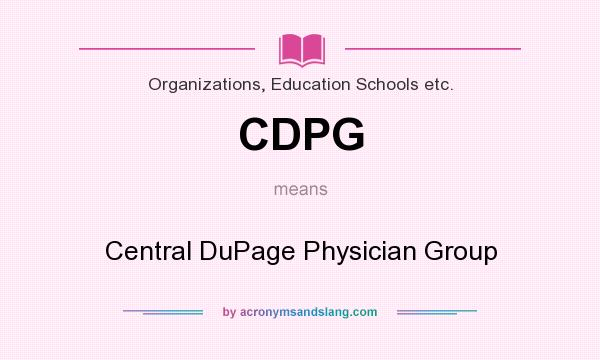 What does CDPG mean? It stands for Central DuPage Physician Group