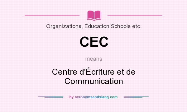 What does CEC mean? It stands for Centre d`Écriture et de Communication
