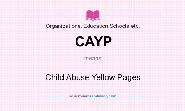 What does CAYP mean? It stands for Child Abuse Yellow Pages