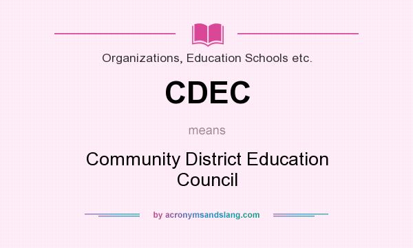 What does CDEC mean? It stands for Community District Education Council
