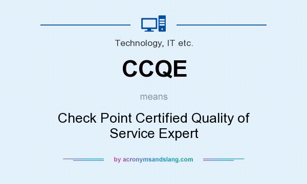 What does CCQE mean? It stands for Check Point Certified Quality of Service Expert