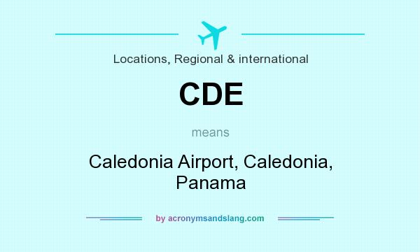 What does CDE mean? It stands for Caledonia Airport, Caledonia, Panama