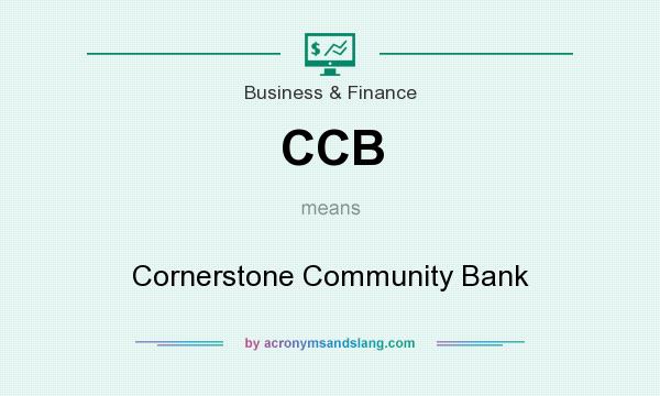 What does CCB mean? It stands for Cornerstone Community Bank