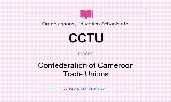 What does CCTU mean? It stands for Confederation of Cameroon Trade Unions