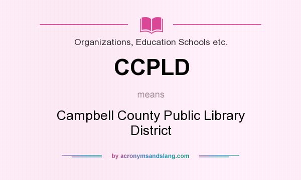 What does CCPLD mean? It stands for Campbell County Public Library District