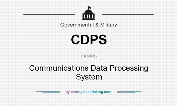 What does CDPS mean? It stands for Communications Data Processing System