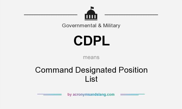 What does CDPL mean? It stands for Command Designated Position List