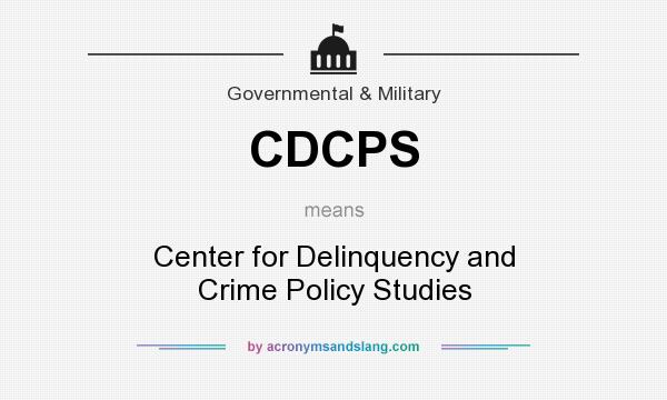 What does CDCPS mean? It stands for Center for Delinquency and Crime Policy Studies
