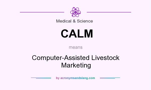 What does CALM mean? It stands for Computer-Assisted Livestock Marketing