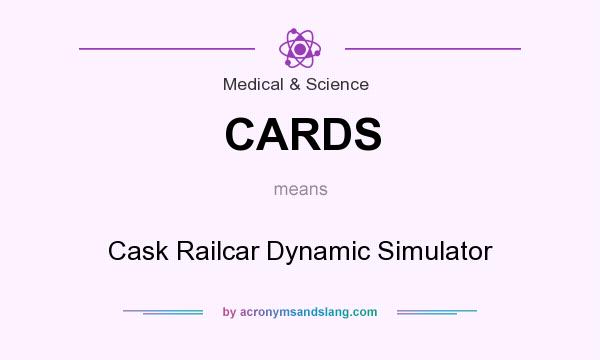 What does CARDS mean? It stands for Cask Railcar Dynamic Simulator