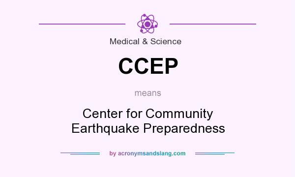 What does CCEP mean? It stands for Center for Community Earthquake Preparedness