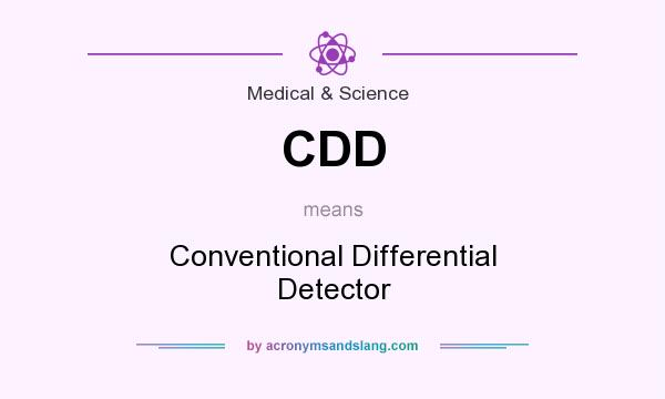 What does CDD mean? It stands for Conventional Differential Detector
