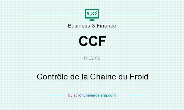 What does CCF mean? It stands for Contrôle de la Chaine du Froid