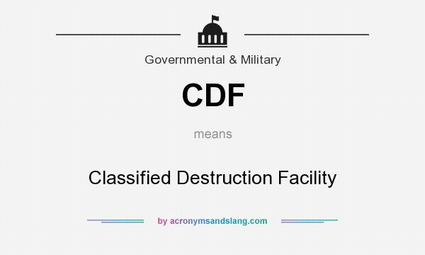What does CDF mean? It stands for Classified Destruction Facility