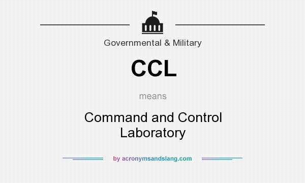What does CCL mean? It stands for Command and Control Laboratory