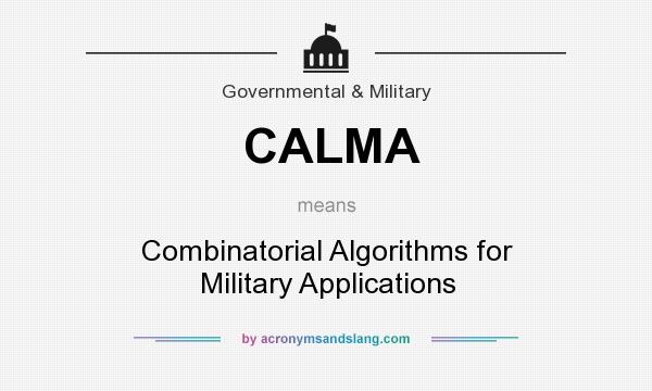 What does CALMA mean? It stands for Combinatorial Algorithms for Military Applications