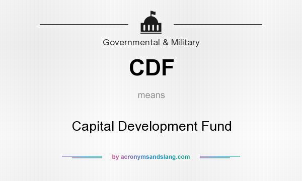 What does CDF mean? It stands for Capital Development Fund