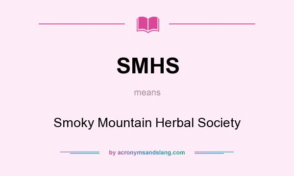 What does SMHS mean? It stands for Smoky Mountain Herbal Society