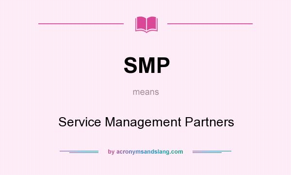 What does SMP mean? It stands for Service Management Partners