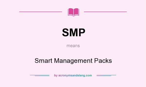 What does SMP mean? It stands for Smart Management Packs