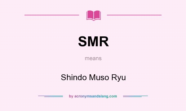 What does SMR mean? It stands for Shindo Muso Ryu