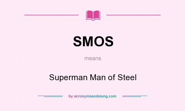 What does SMOS mean? It stands for Superman Man of Steel