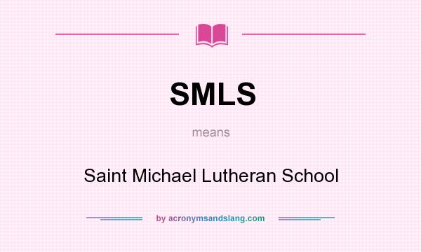 What does SMLS mean? It stands for Saint Michael Lutheran School