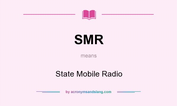 What does SMR mean? It stands for State Mobile Radio