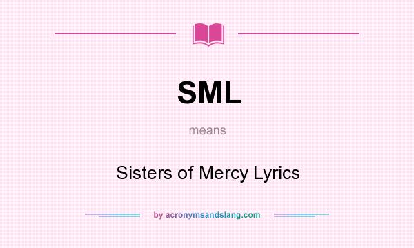 What does SML mean? It stands for Sisters of Mercy Lyrics
