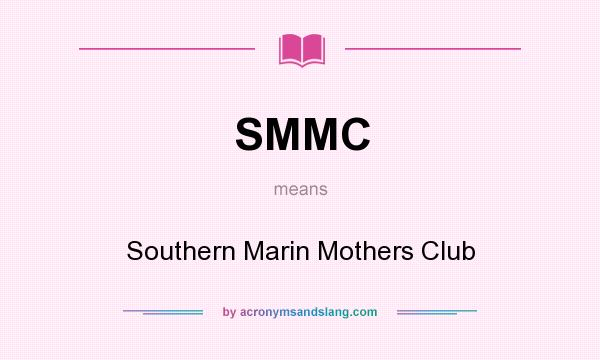 What does SMMC mean? It stands for Southern Marin Mothers Club
