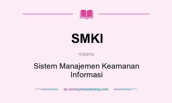 What does SMKI mean? It stands for Sistem Manajemen Keamanan Informasi
