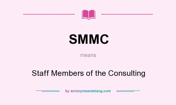 What does SMMC mean? It stands for Staff Members of the Consulting