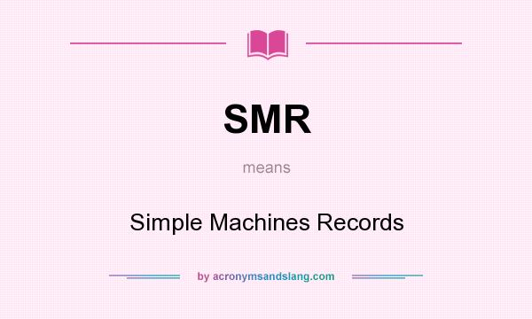 What does SMR mean? It stands for Simple Machines Records