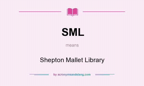 What does SML mean? It stands for Shepton Mallet Library