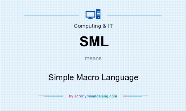 What does SML mean? It stands for Simple Macro Language